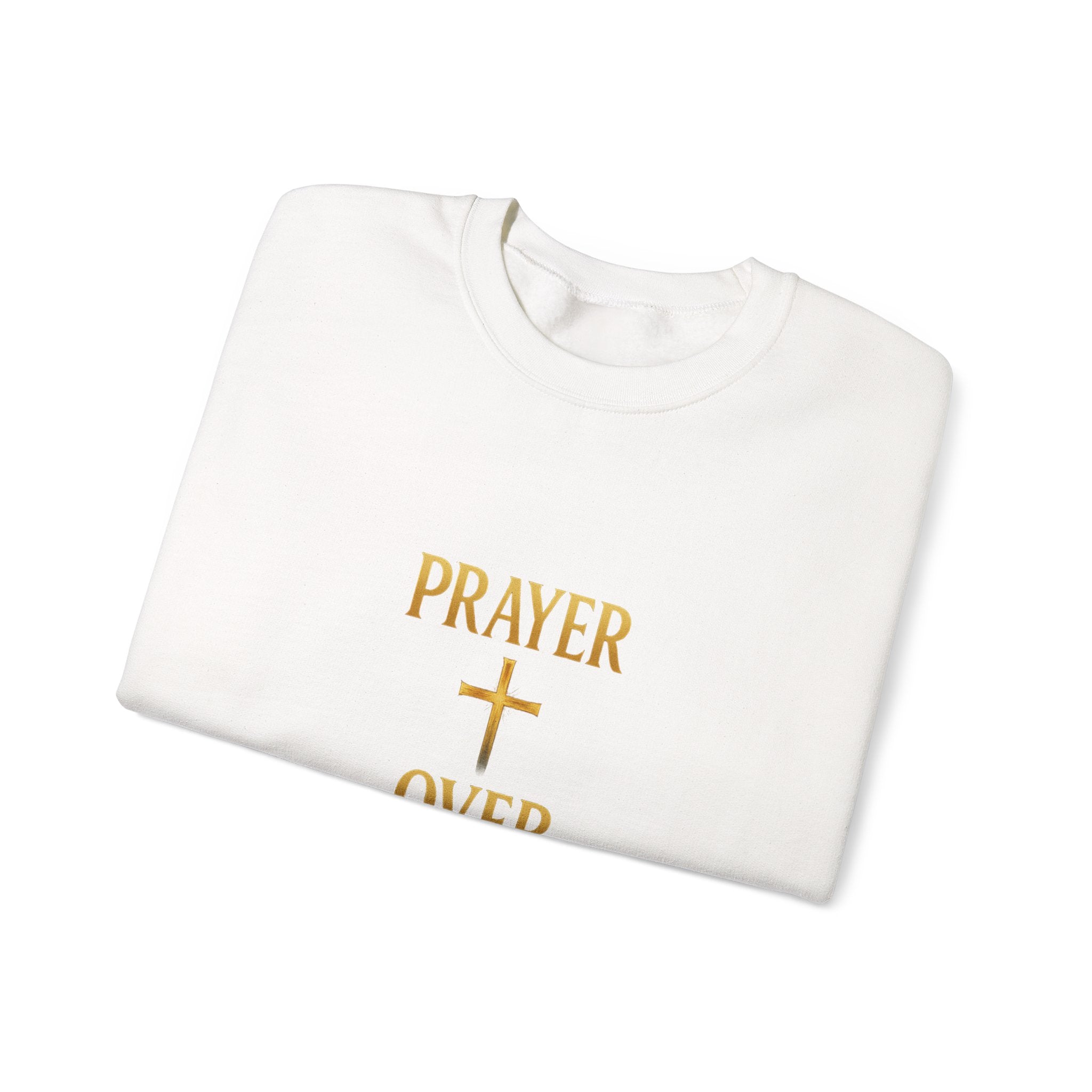 Prayer Over Everything Sweatshirt